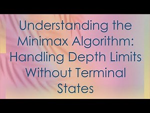 Understanding the Minimax Algorithm: Handling Depth Limits Without Terminal States