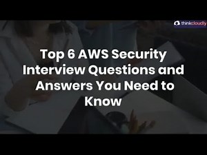 Top 6 Must-Know AWS Security Interview Questions and Answers | Thinkcloudly