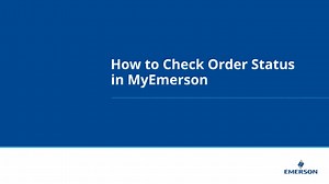 How to Check Order Status in MyEmerson - All Videos - Emerson Video Library