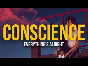 conscience - Everything’s Alright (Lyric Video)
