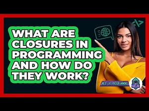 What Are Closures In Programming And How Do They Work? - Next LVL Programming