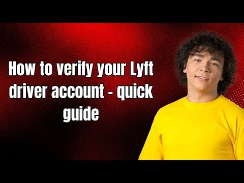 How to verify your Lyft driver account - quick guide