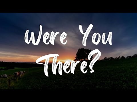 Were You There Hymn [With Lyrics]