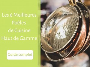 Les 6 meilleures poêles de cuisine haut de gamme — Guide Complet