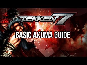 AKUMA Basic Guide - TEKKEN 7 (Basic To Pro)