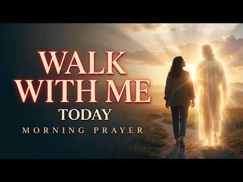 Watch How God Is Walking Through This Day With You (Do Not Be Discouraged Morning Prayer)