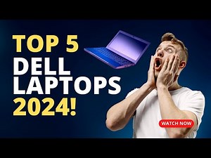 Top 5 Dell Laptops Of 2024 - Dell Laptop Buying Guide 2024