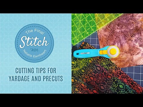 The Final Stitch: Cutting Tips for Yardage and Precuts with Natalie of Missouri Star -Video Tutorial