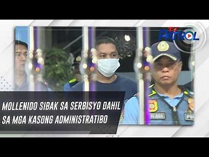 Mollenido sibak sa serbisyo dahil sa mga kasong administratibo | TV Patrol