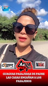 Denuncian que guaguas de Padre las Casas engañan y abandonan a pasajeros en Azua En Azua, RD.– La comunicadora Leddys Ramírez, conocida como “La Cimarra”, ha formulado una grave denuncia pública contra los conductores y cobradores de las guaguas pasajeras que cubren la ruta de Padre las Casas, a quienes acusa de engañar y dejar abandonados a los usuarios. El incidente ocurrió cuando Ramírez abordó una de estas guaguas con destino a Las Yayas de Viajama. Según su testimonio, un trabajador del tra