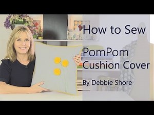 A simple sewing project, Pom Pom cushion cover! By Debbie Shore