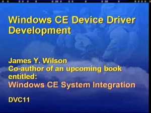 CEDevCon 1999 - Windows CE Device Driver Development - James Y. Wilson - 1999/06