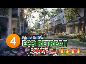 Eco Retreat Long An: 4 Lý Do Khiến Nhà Đầu Tư Không Thể Bỏ Lỡ!