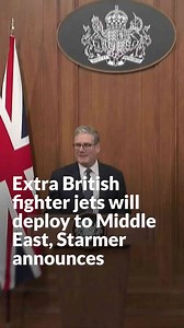 Extra British fighter jets will be deployed to Middle East, Keir Starmer announces