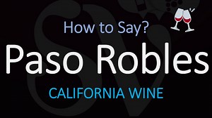 How to Pronounce Paso Robles? California Wine pronunciation - Italian Food