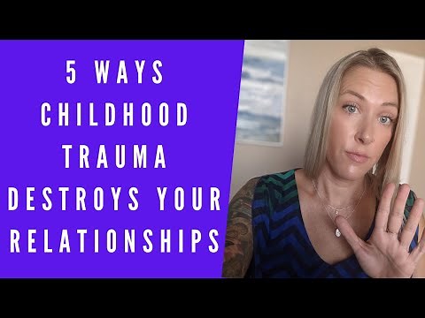5 Ways Childhood Trauma Destroys YOUR Relationships And what to do about it EXPLAINED!