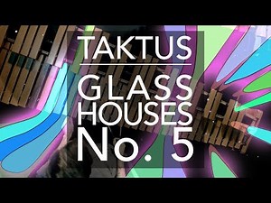 Taktus: Glass Houses No.5 (official music video)