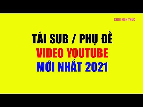 Cách lấy sub từ video và tải phụ đề trực tiếp từ YouTube mới nhất | KKT
