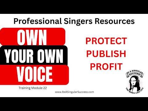Owning Your Own Voice - Professional Training module for Singers. Tools to Protect-Publish-Profit