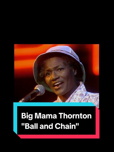Big Mama Thornton's Live Performance of 'Ball and Chain'