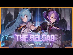 KING's RAID 2 Prologue - THE RELOAD info
