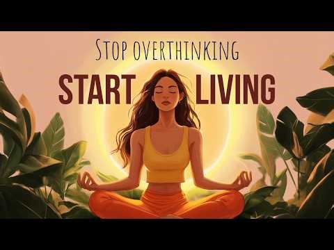 Stop Overthinking, Start Living (Guided Meditation)