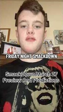 Friday Night Smackdown March 27 Preview And Predictions