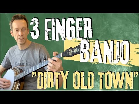 3 Finger Banjo Song and Tab: "Dirty Old Town"