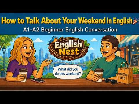 How to Talk About Your Weekend in English 🎉 | A1-A2 Beginner | English Nest