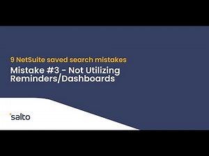 9 NetSuite saved search mistakes to avoid: #3—Not Utilizing Reminders or Dashboards