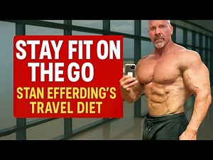 Stay Fit on the Go: Stan Efferding's Travel Diet
