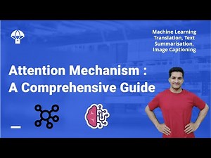 Attention Mechanism in Deep Learning: A comprehensive Guide | NLP Translation | Summarisation | AI