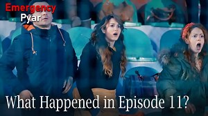 Emergency Pyar - What Happened in Episode 11? - video Dailymotion