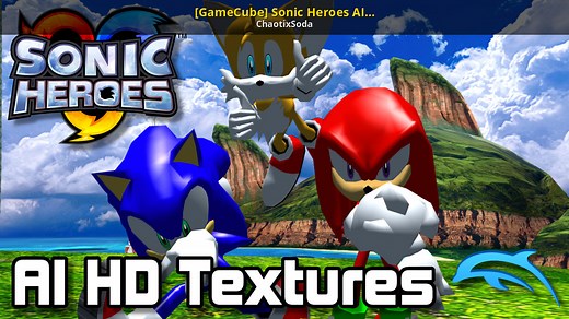 [GameCube] Sonic Heroes AI HD Textures Mod for Sonic Heroes | SH Mods