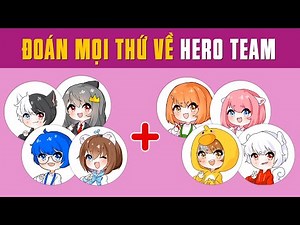 HERO TEAM câu đố đoán tên thành viên Hero Team - Câu đố vui