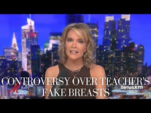 Controversy Over Canadian Teacher's Giant Fake Breasts, with Megyn Kelly and the Ruthless Hosts