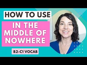 How to Use In the Middle of Nowhere: Common English Phrase B2-C1