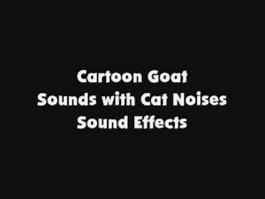 Cartoon Goat Sounds with Cat Noises SFX