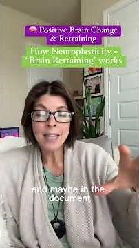 How Neuroplasticity aka “Brain Retraining” Works: The Breakdown: Positive Brain Change & Retraining