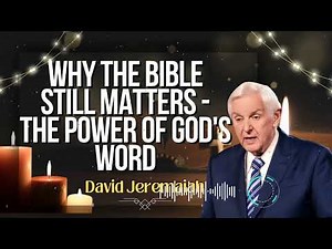 David Jeremaiah _ Why the Bible Still Matters - the Power of God's Word