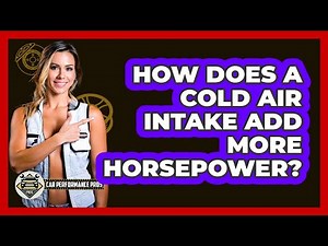 How Does a Cold Air Intake Add More Horsepower?