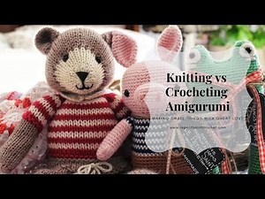 Differences in Knitting and Crocheting Amigurumi