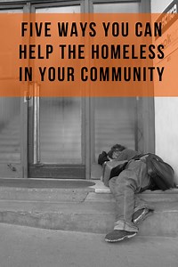 5 Ways You Can Help the Homeless in Your Community