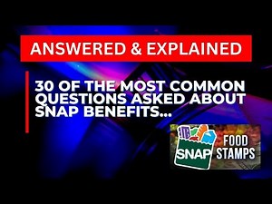 SNAP Benefits: 30 Most Common Questions About SNAP Benefits And Food Stamps