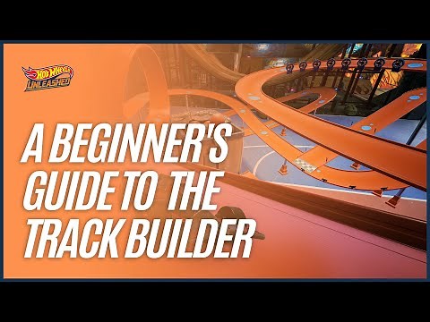 Track Builder - A Beginner's Guide - Hot Wheels Unleashed