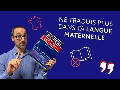 Comment penser en français et arrêter de traduire dans sa tête