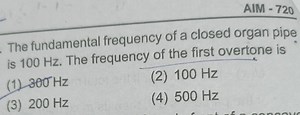 AIM - 720The fundamental frequency of a closed organ pipe is 1... | Filo