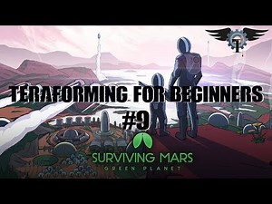 ~Surviving Mars ~ Gren Planet ~ Terraforming for Beginners ~ EP 9 ~ Let's Play