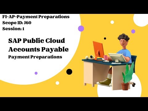 Session 1: Public Cloud SAP FI-AP-Payment Preparations