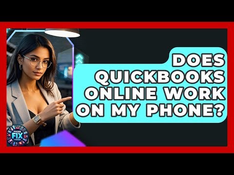 Does QuickBooks Online Work on My Phone? | Phone Fix and Features